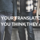 What do you know about the translators working on your stuff….?